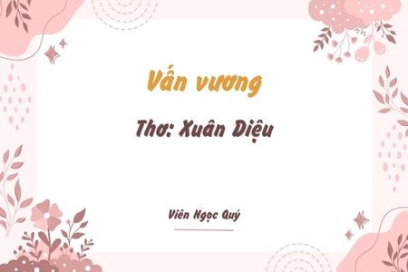Cảm nhận bài thơ: Vấn vương – Xuân Diệu