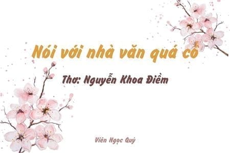 Cảm nhận bài thơ: Nói với nhà văn quá cố – Nguyễn Khoa Điềm