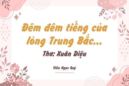 Cảm nhận bài thơ: Đêm đêm tiếng của lòng Trung Bắc... – Xuân Diệu