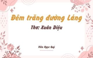 Cảm nhận bài thơ: Đêm trăng đường Láng – Xuân Diệu