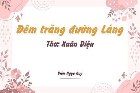 Cảm nhận bài thơ: Đêm trăng đường Láng – Xuân Diệu