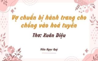 Cảm nhận bài thơ: Vợ chuẩn bị hành trang cho chồng vào hoả tuyến – Xuân Diệu