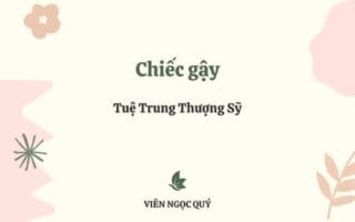 Cảm nhận bài thơ: Chiếc gậy – Tuệ Trung Thượng Sĩ