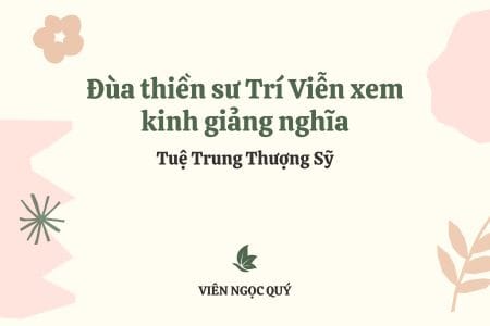 Cảm nhận bài thơ: Đùa thiền sư Trí Viễn xem kinh giảng nghĩa – Tuệ Trung Thượng Sĩ Đùa thiền sư Trí Viễn xem kinh giảng nghĩa