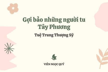 Cảm nhận bài thơ: Gợi bảo những người tu Tây Phương – Tuệ Trung Thượng Sĩ