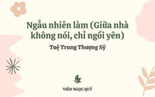 Cảm nhận bài thơ: Ngẫu nhiên làm (Giữa nhà không nói, chỉ ngồi yên) – Tuệ Trung Thượng Sĩ