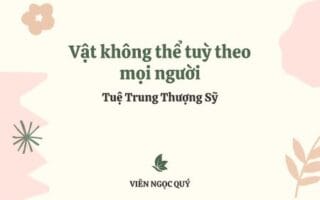 Cảm nhận bài thơ: Vật không thể tuỳ theo mọi người – Tuệ Trung Thượng Sĩ
