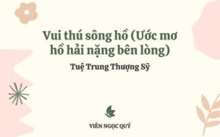 Cảm nhận bài thơ: Vui thú sông hồ (Ước mơ hồ hải nặng bên lòng) – Tuệ Trung Thượng Sĩ