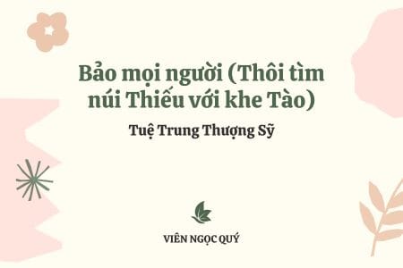 Cảm nhận bài thơ: Bảo mọi người (Thôi tìm núi Thiếu với khe Tào) – Tuệ Trung Thượng Sĩ