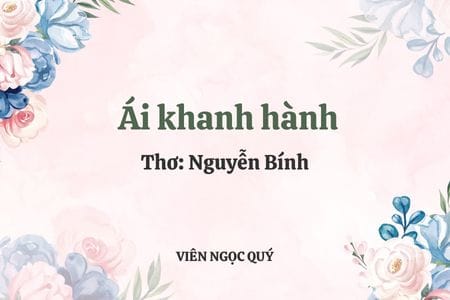 Cảm nhận bài thơ: Ái khanh hành - Nguyễn Bính