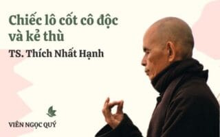 Cảm nhận bài thơ: Chiếc lô cốt cô độc và kẻ thù – Thiền sư Nhất Hạnh