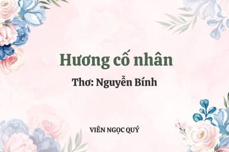 Cảm nhận bài thơ: Hương cố nhân - Nguyễn Bính