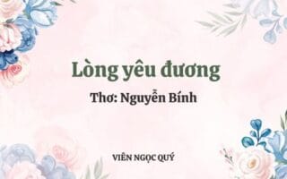 Cảm nhận bài thơ: Lòng yêu đương - Nguyễn Bính