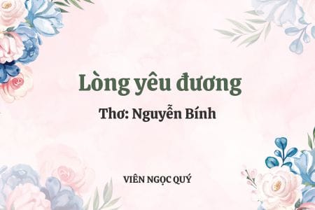 Cảm nhận bài thơ: Lòng yêu đương - Nguyễn Bính