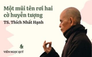 Cảm nhận bài thơ: Một mũi tên rơi hai cờ huyễn tượng – Thiền sư Nhất Hạnh