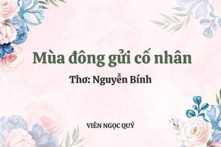 Cảm nhận bài thơ: Mùa đông gửi cố nhân - Nguyễn Bính