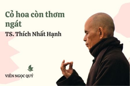Cảm nhận bài thơ: Cỏ hoa còn thơm ngát – Thiền sư Nhất Hạnh