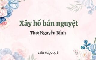 Cảm nhận bài thơ: Xây hồ bán nguyệt - Nguyễn Bính