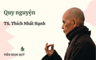 Cảm nhận bài sám nguyện: Quy nguyện – Thiền sư Nhất Hạnh