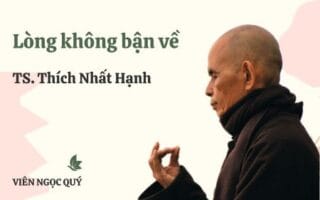Cảm nhận bài thơ: Lòng không bận về - Thiền sư Nhất Hạnh