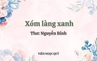 Cảm nhận bài thơ: Xóm làng xanh - Nguyễn Bính