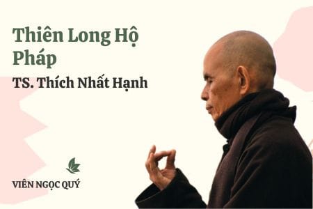 Cảm nhận bài sám nguyện: Thiên Long Hộ Pháp – Thiền sư Nhất Hạnh