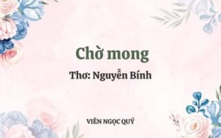 Cảm nhận bài thơ: Chờ mong – Nguyễn Bính