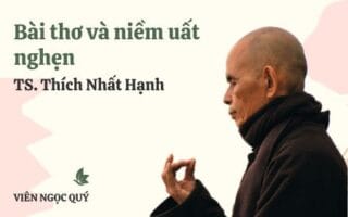 Cảm nhận bài thơ: Bài thơ và niềm uất nghẹn – Thiền sư Nhất Hạnh Bài thơ và niềm uất nghẹn