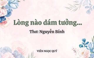 Cảm nhận bài thơ: Lòng nào dám tưởng... – Nguyễn Bính