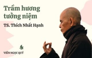 Cảm nhận bài thơ: Trầm hương tưởng niệm – Thiền sư Nhất Hạnh