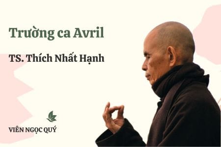 Cảm nhận bài thơ: Trường ca Avril – Thiền sư Nhất Hạnh