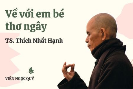 Cảm nhận bài thơ: Về với em bé thơ ngây – Thiền sư Nhất Hạnh