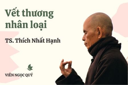 Cảm nhận bài thơ: Vết thương nhân loại – Thiền sư Nhất Hạnh