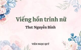 Cảm nhận bài thơ: Viếng hồn trinh nữ – Nguyễn Bính