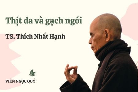 Cảm nhận bài thơ: Thịt da và gạch ngói – Thiền sư Nhất Hạnh
