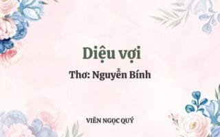 Cảm nhận bài thơ: Diệu vợi - Nguyễn Bính