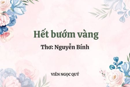 Cảm nhận bài thơ: Hết bướm vàng - Nguyễn Bính