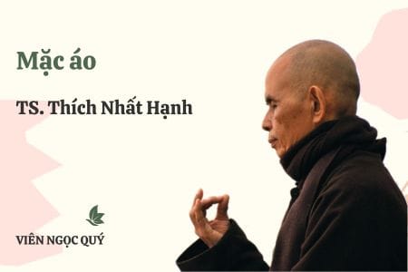 Cảm nhận bài thi kệ: Mặc áo – Thiền sư Nhất Hạnh