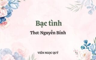 Cảm nhận bài thơ: Bạc tình - Nguyễn Bính