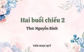Cảm nhận bài thơ: Hai buổi chiều - Nguyễn Bính