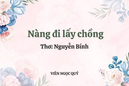 Cảm nhận bài thơ: Nàng đi lấy chồng - Nguyễn Bính