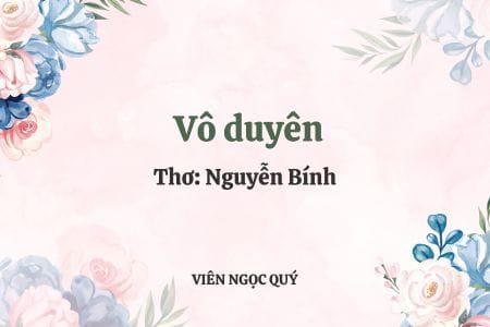 Cảm nhận bài thơ: Vô duyên - Nguyễn Bính