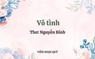 Cảm nhận bài thơ: Vô tình - Nguyễn Bính