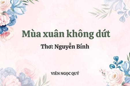 Cảm nhận bài thơ: Mùa xuân không dứt - Nguyễn Bính