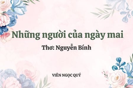 Cảm nhận bài thơ: Những người của ngày mai - Nguyễn Bính