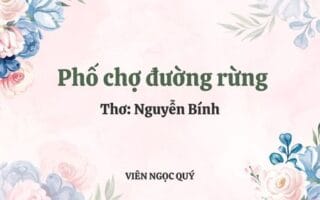 Cảm nhận bài thơ: Phố chợ đường rừng – Nguyễn Bính