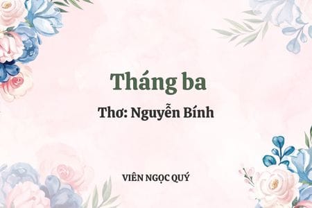 Cảm nhận bài thơ: Tháng ba - Nguyễn Bính