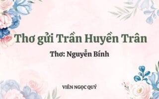 Cảm nhận bài thơ: Thơ gửi Trần Huyền Trân - Nguyễn Bính