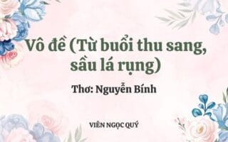 Cảm nhận bài thơ: Vô đề (Từ buổi thu sang, sầu lá rụng) - Nguyễn Bính