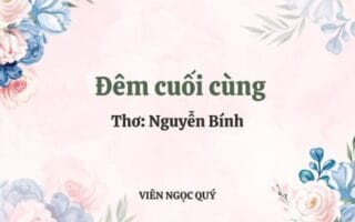 Cảm nhận bài thơ: Đêm cuối cùng - Nguyễn Bính